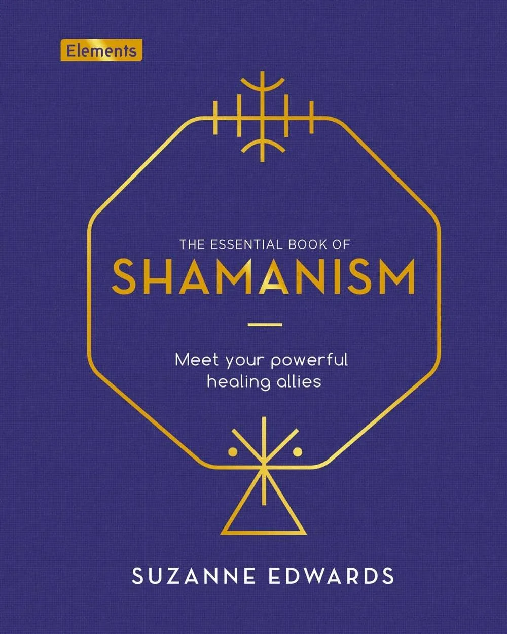 Essential Book of Shamanism: Your Powerful Healing Allies